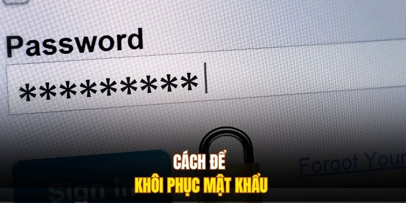 Cách để khôi phục mật khẩu