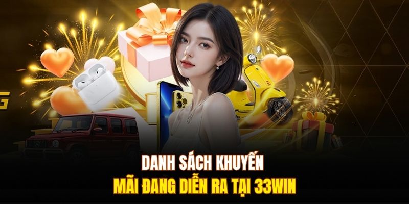 Danh sách khuyến mãi đang diễn ra tại 33WIN