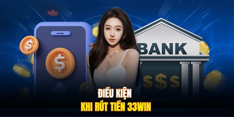 Điều kiện khi rút tiền 333Win