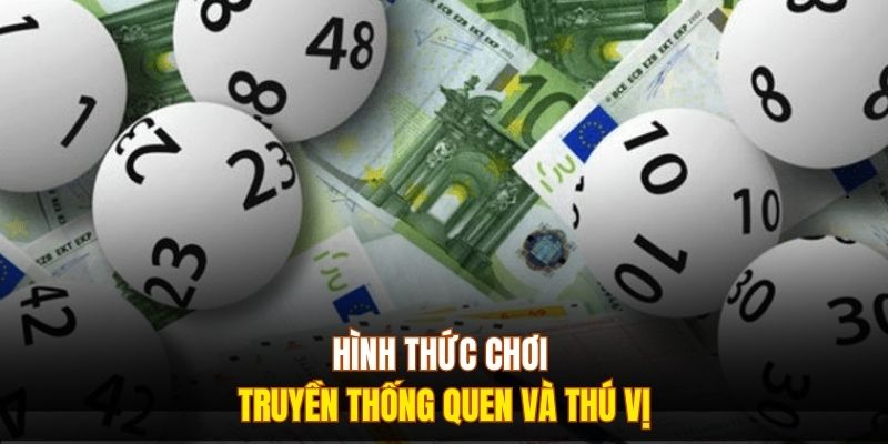 Hình thức chơi truyền thống quen và thú vị