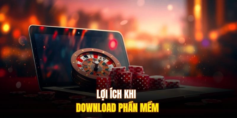 Lợi ích khi download phần mềm