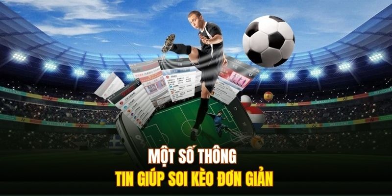 Một số thông tin giúp soi kèo đơn giản