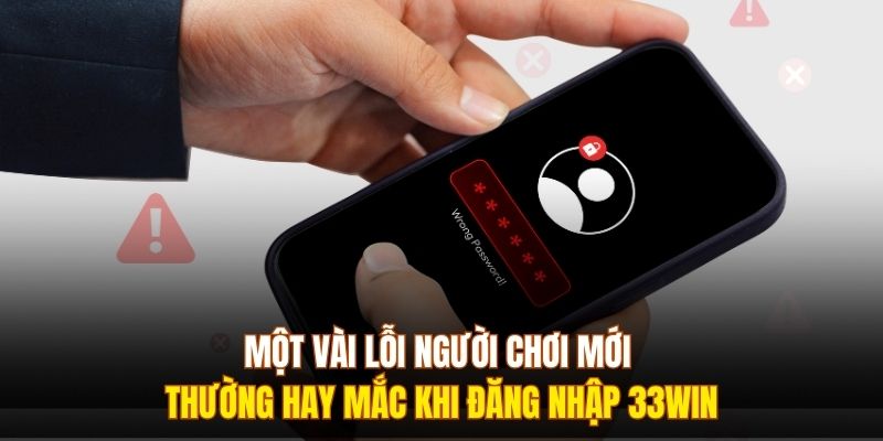Một vài lỗi người chơi mới thường hay mắc khi đăng nhập 333Win