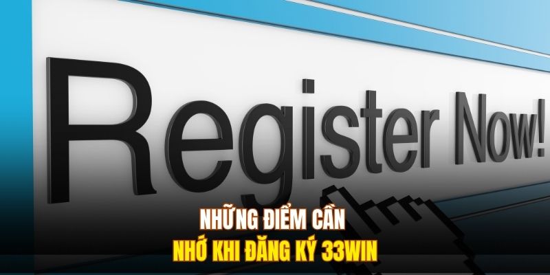 Những điểm cần nhớ khi đăng ký 333Win