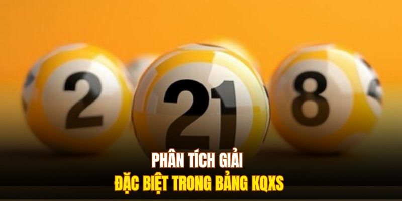 Phân tích giải đặc biệt trong bảng KQXS
