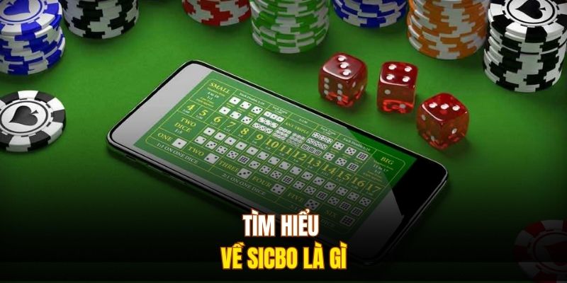Tìm hiểu về sicbo là gì