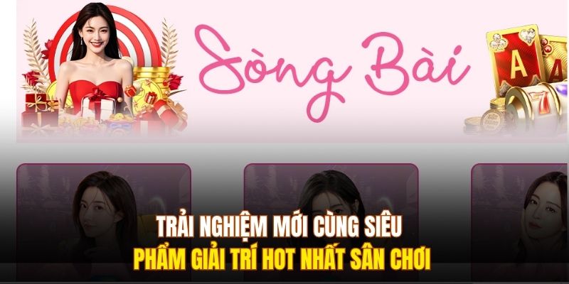 Trải nghiệm mới cùng siêu phẩm giải trí hot nhất sân chơi