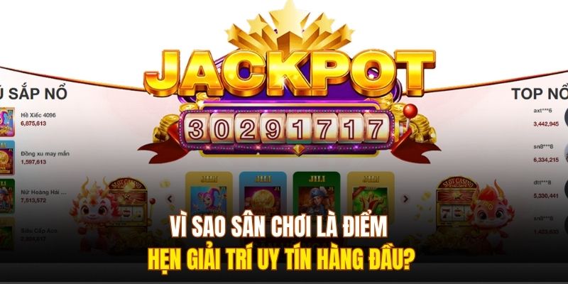 Vì sao sân chơi là điểm hẹn giải trí uy tín hàng đầu?